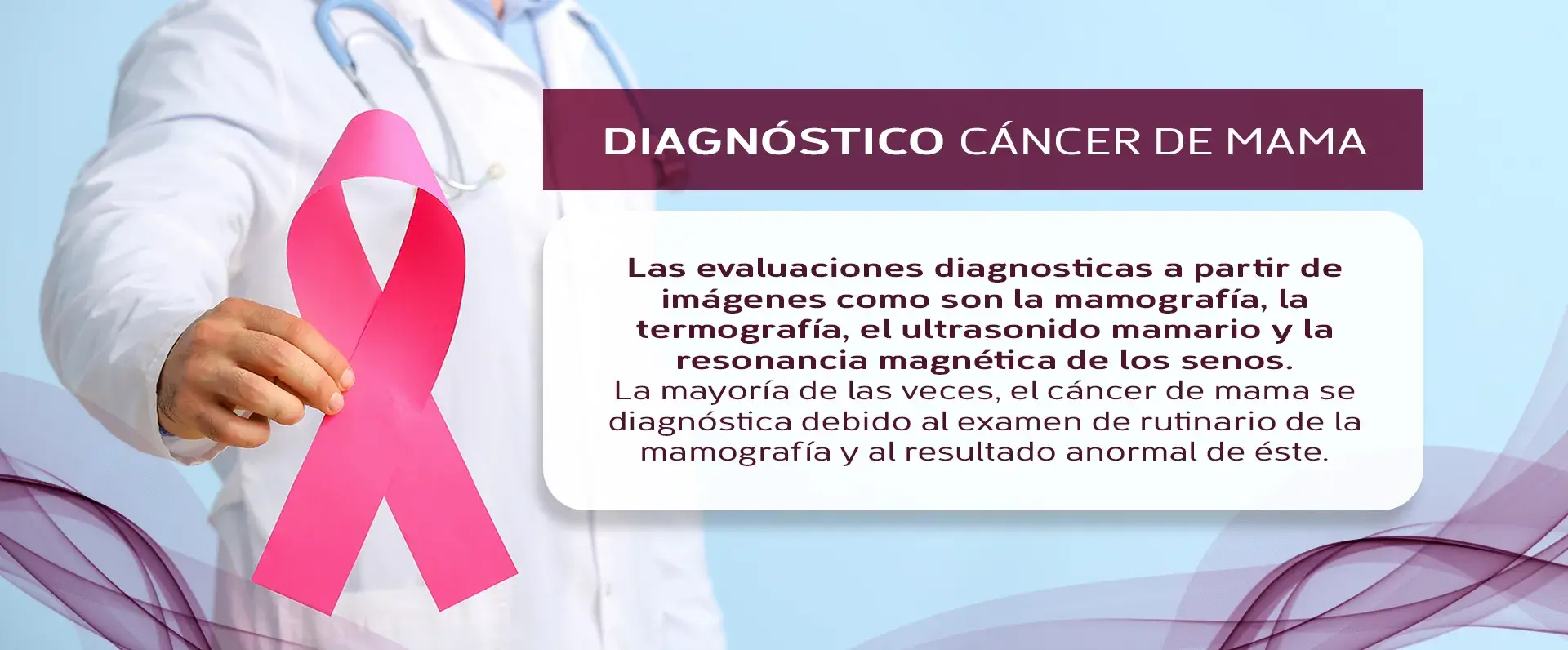 Diagnóstico de cáncer de mama Existen diversas técnicas de imágenes para dar el diagnóstico de cáncer de mama